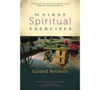 The First Spiritual Exercises: Four Guided Retreats (Paperback) Michael Hansen, (Auteur)