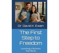 The First Step to Freedom: Launching a Business That Works