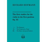 The First Studies For The Violin In The First Position, Op. 25: 1: The Beginner; 2: The Progressive Pupil; 3: The More Advanced Student.