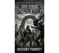 The First Sundering The Crown of Endless Night, #1 - Gregory Parrott - Mr Parrott - ebook (ePub) - Livre