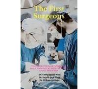 The First Surgeons : The Evolution Of Operative Skill And Instrumentation In Early Medicine Paperback Book By Umer Hamid Wani