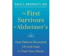The First Survivors of Alzheimer's: How Patients Recovered Life and Hope in