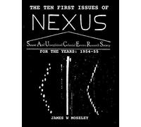 The First Ten Issues Of Nexus. Saucer And Unexplained Celestial Events Research Society