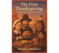 The First Thanksgiving. A Story of Friendship and Gratitude: A Picture Book for Kids About Pilgrims, Native Americans, and the First Feast