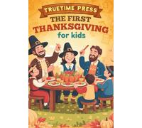 The First Thanksgiving for Kids: The Fun Facts and True Story Behind America's Favorite Holiday for Young Readers