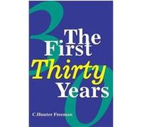 The First Thirty Years Charles Freeman (Auteur)