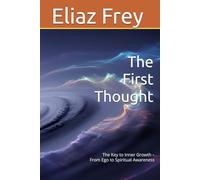 The First Thought: The Key to Inner Growth - From Ego to Spiritual Awareness
