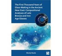 The First Thousand Years Of Glass-Making In The Ancient Near East