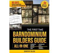 The First-Time Barndominium Builder’s Guide [All-In-One]: A Simple, Step-by-Step, Money-Saving Plan to Design and Build Your Dream House in Just 90 ... 3D Renderings Examples and Proven Tips