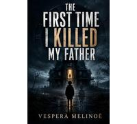 The First Time I killed My Father