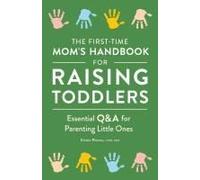 The First-Time Mom's Handbook For Raising Toddlers