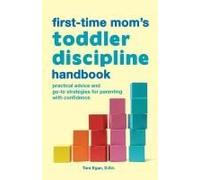 The First-Time Mom's Toddler Discipline Handbook