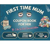 The First-Time Mum Coupon Book: 52 Practical Vouchers for Sleep, Chores, and Self-Care: The Ultimate Postpartum Survival Token Booklet for a Mum-to-Be | Funny Baby Shower and Maternity Leave Gift