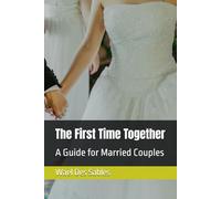 The First Time Together: A Guide for Married Couples