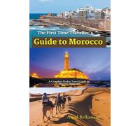 The First Time Traveller's Guide To Morocco