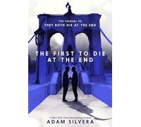 The First to Die at the End: An Emotional Journey about Love, Fate, and Living Each Day to the Fullest