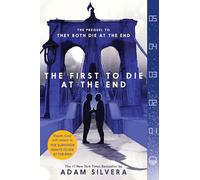 The First to Die at the End: An Emotional Journey about Love, Fate, and Living Each Day to the Fullest