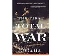 The First Total War David A. Bell (Auteur)
