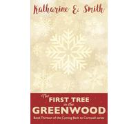 The First Tree in the Greenwood: A Christmas tale from Cornwall: an uplifting, heartwarming and very Christmassy story of love, hope and community in times of adversity.