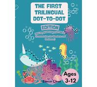 The First Trilingual Dot-to-Dot Edition English, Mandarin, Cantonese - Pronunciation for Mandarin and Cantonese (Ages 3-12): Connecting 1-150 Dots to Reveal Puzzles