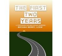 The First Two Years: A Companion for New Social Workers