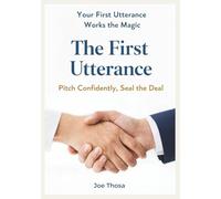 The First Utterance: Pitch Confidently,Seal the Deal