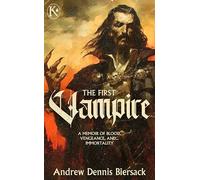 The First Vampire: A Memoir of Blood, Vengeance, and...Immortality