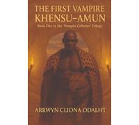 The First Vampire: Khensu-Amun: Book One in the "Vampire Collector" Trilogy