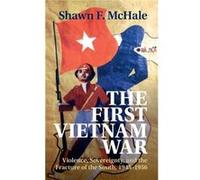 The First Vietnam War by McHale & Shawn F. George Washington University & Washington DC McHale, Shawn F. (George Washington University, Washington DC) (Auteur)