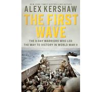 The First Wave: The D-Day Warriors Who Led the Way to Victory in World War II