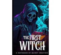 The First Witch: A Dark Fantasy Notebook for Spells, Stories, and Secrets