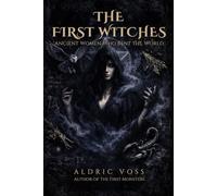 The First Witches: Ancient Women Who Bent the World