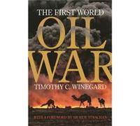 The First World Oil War by Timothy C. Winegard Inconnu (Auteur)