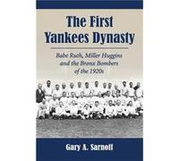 The First Yankees Dynasty - Gary A. Sarnoff - McFarland amp Co Inc - Livre en Anglais - Paperback Gary A. SarnoffGary A. Sarnoff (Auteur)