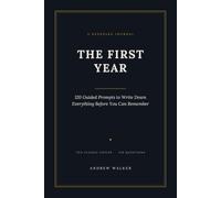 The First Year: 120 Guided Prompts to Write Down Everything Before You Can Remember