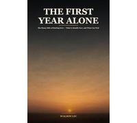 THE FIRST YEAR ALONE: The Money Side of Starting Over Alone - What to Handle Now, What Can Wait, and How to Protect Your Finances in the First Twelve Months