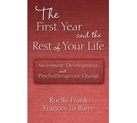 The First Year and the Rest of Your Life: Movement, Development, and Psychotherapeutic Change