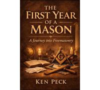 The First Year of a Mason: The Journey from Curiosity to Brotherhood