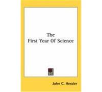 The First Year Of Science John C. Hessler (Auteur)