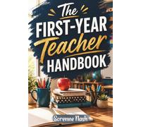The First-Year Teacher Handbook: Classroom Management Strategies, Ready-to-Use Activities, and Behavior Support for New Teachers