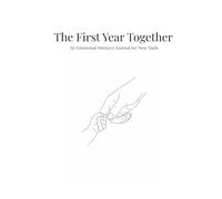 The First Year Together: An Emotional Memory Journal for New Dads