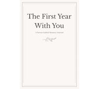 The First Year With You: A Baby Memory Journal | A First Year Keepsake Book for Parents