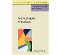 The First Years at School, Developing Teachers and Teaching Series Angela Anning (Auteur)