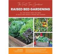 The FirstTime Gardener Raised Bed Gardening by CaliKim CaliKim (Auteur)