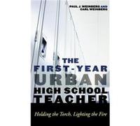 The FirstYear Urban High School Teacher by Paul J. Weinberg Carl Weinberg (Auteur)