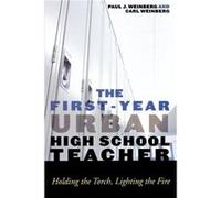 The FirstYear Urban High School Teacher by Paul J. Weinberg Carl Weinberg (Auteur)