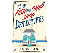 The Fish and Chip Shop Detectives: A brand-new and utterly addictive cozy crime British mystery