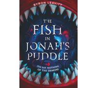 The Fish in Jonah's Puddle (To Say Nothing of the Demon)