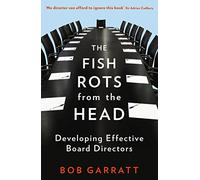 The Fish Rots from the Head: Developing Effective Boards