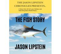 THE FISH STORY: A Story that will stir your kishkes and help bring about World Peace..